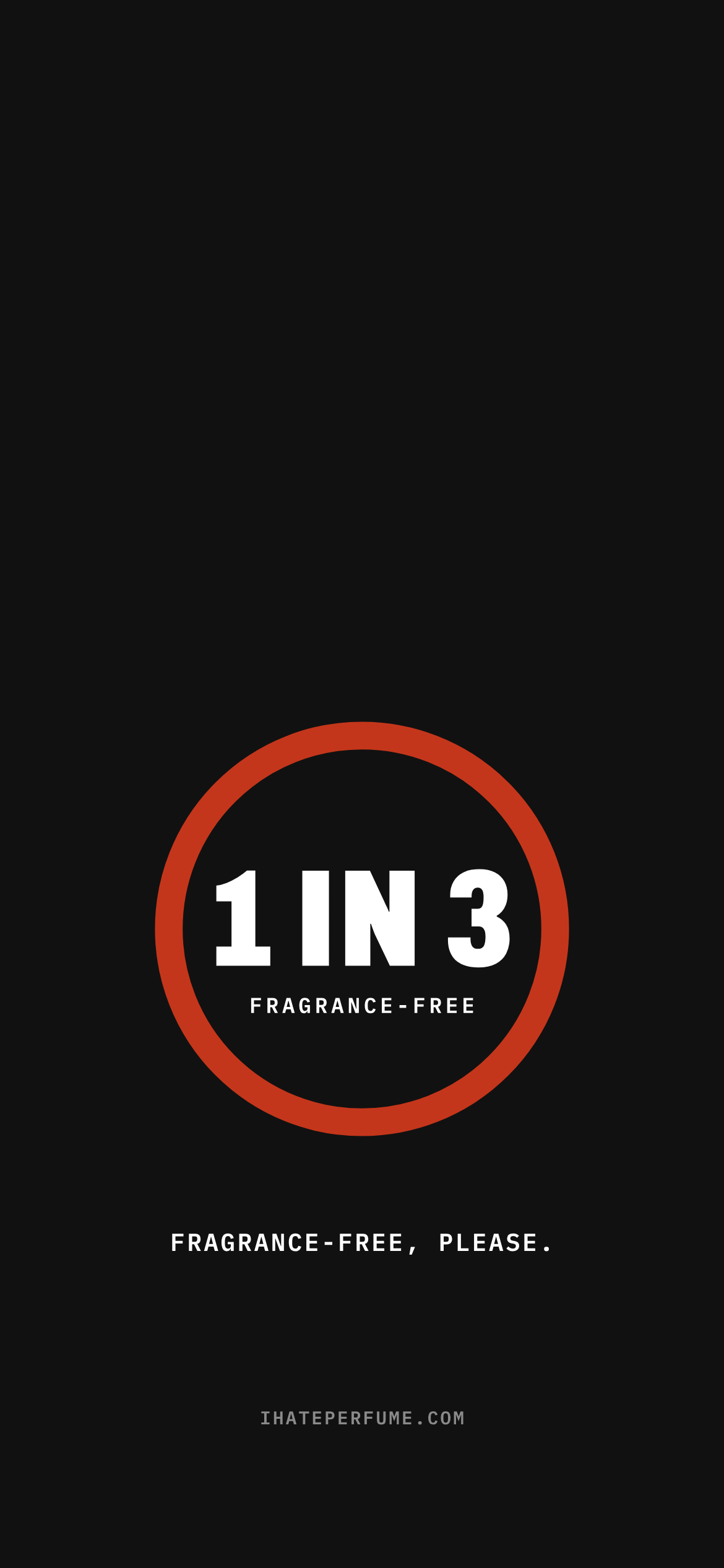 Phone wallpaper: the 1 in 3 pin on black with the words fragrance-free, please